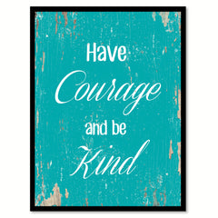 Have Courage And Be Kind Motivation Quote Saying Gift Ideas Home Decor Wall Art 111511