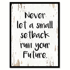 Never Let A Small Setback Ruin Your Future Quote Saying Home Decor Wall Art Gift Ideas 111828