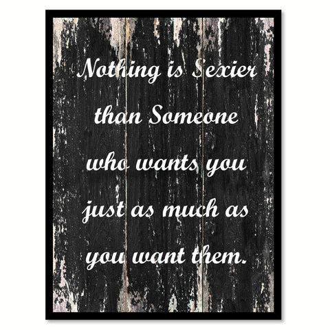 Nothing is sexier than someone who wants you just as much as you want them Motivational Quote Saying Canvas Print with Picture Frame Home Decor Wall Art