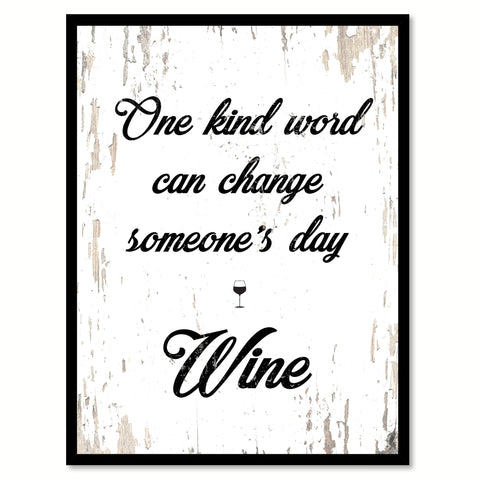 One Kind Word Can Change Someone's Day Wine Quote Saying Canvas Print with Picture Frame