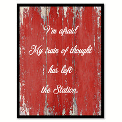 I'm Afraid My Train Of Thought Has Left The Station Quote Saying Gift Ideas Home Decor Wall Art