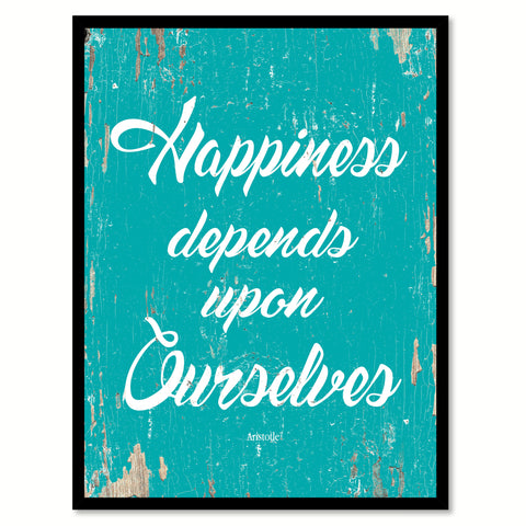 Happiness depends upon ourselves - Aristotle Inspirational Quote Saying Gift Ideas Home Decor Wall Art, Aqua