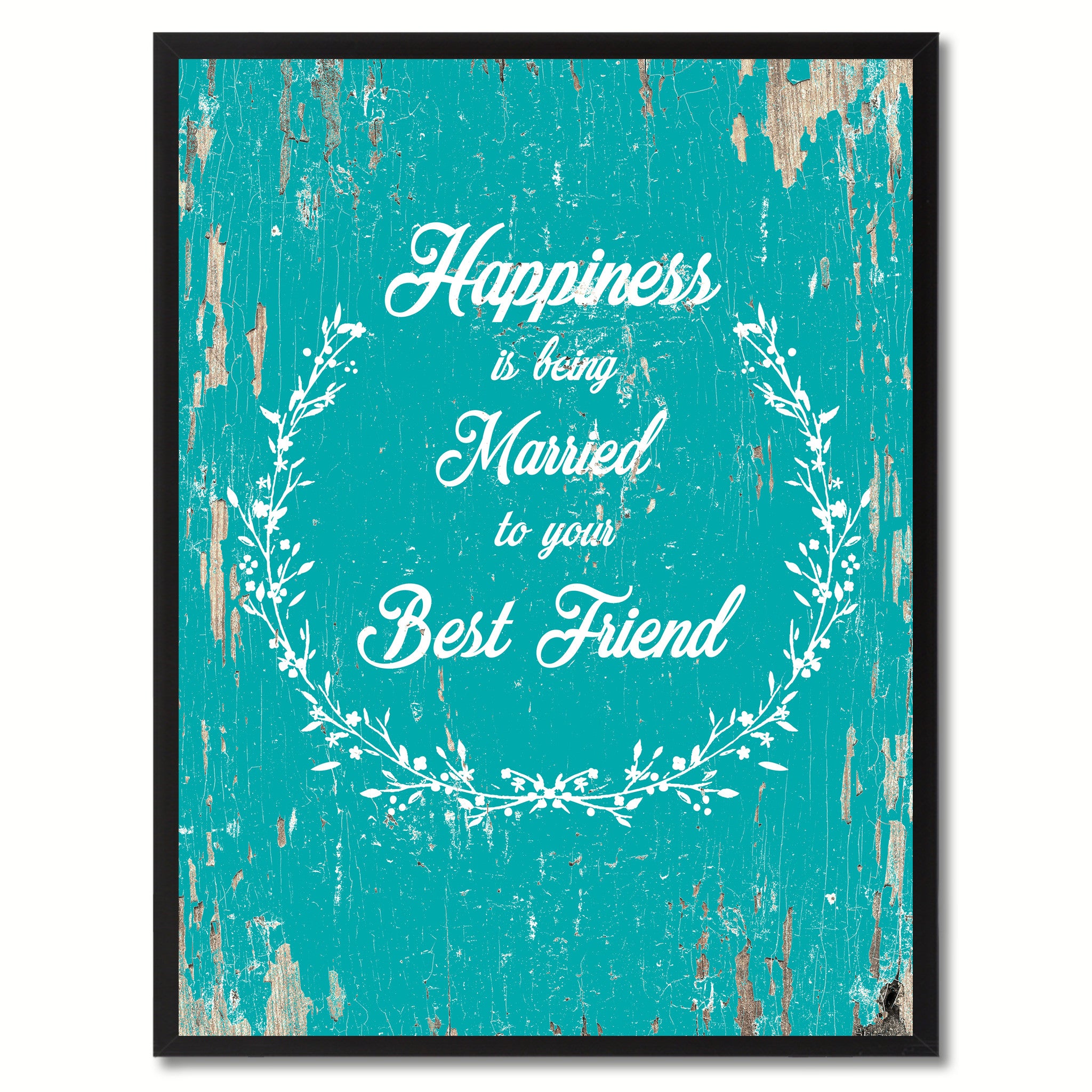 Happiness is being married to your best friend Inspirational Quote Saying Gift Ideas Home Decor Wall Art