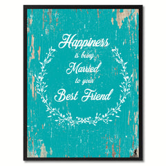 Happiness is being married to your best friend Inspirational Quote Saying Gift Ideas Home Decor Wall Art