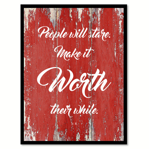 People Will Stare Make It Worth Their While H.W. Quote Saying Gift Ideas Home Decor Wall Art