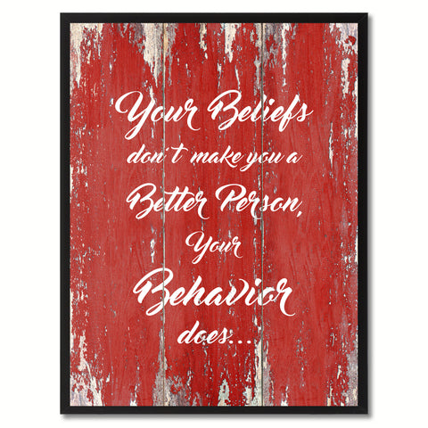 Your beliefs don't make you a better person your behavior does Inspirational Quote Saying Framed Canvas Print Gift Ideas Home Decor Wall Art, Red