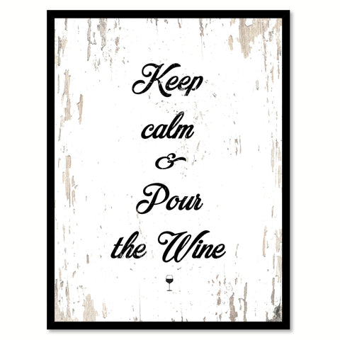 Keep Calm & Pour The Wine Quote Saying Canvas Print with Picture Frame