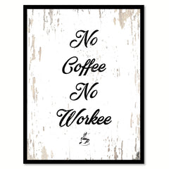 No Coffee No Workee Quote Saying Canvas Print with Picture Frame