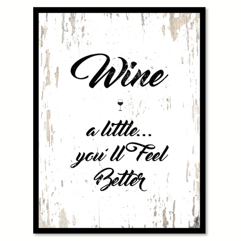 Wine A Little You'll Feel Better Quote Saying Canvas Print with Picture Frame