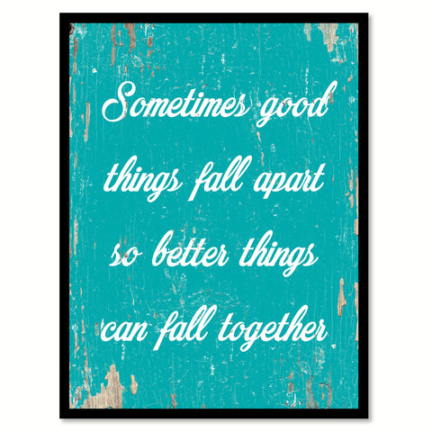 Sometimes Good Things Fall Apart Quote Saying Home Decor Wall Art Gift Ideas 111861