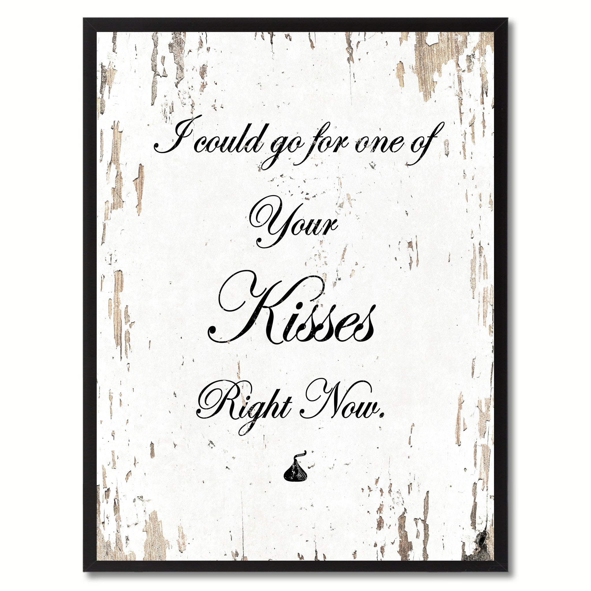 I could go for one of your kisses right now Happy Quote Saying Gift Ideas Home Decor Wall Art
