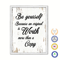 Be Yourself Because An Original Is Worth More Than A Copy Vintage Saying Gifts Home Decor Wall Art Canvas Print with Custom Picture Frame