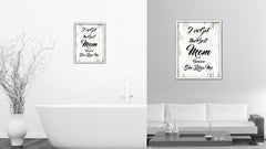 I've Got The Best Mom Because She Likes Me Vintage Saying Gifts Home Decor Wall Art Canvas Print with Custom Picture Frame