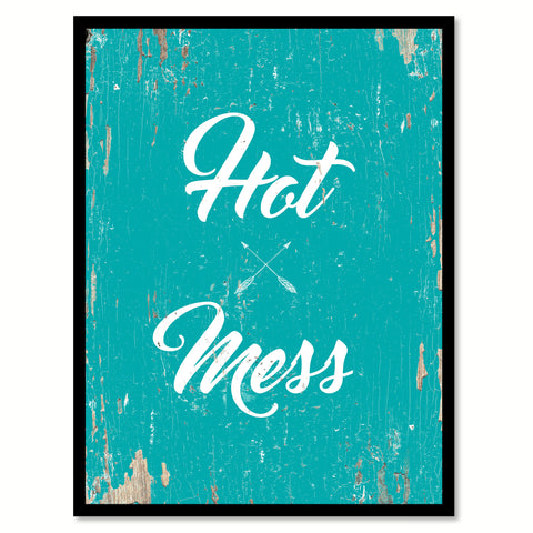 Hot Mess Quote Saying Home Decor Wall Art Gift Ideas 111755