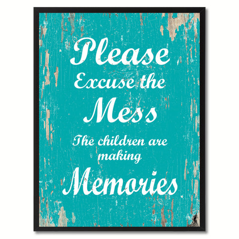 Please excuse the mess the children are making memories  Quote Saying Gift Ideas Home Decor Wall Art