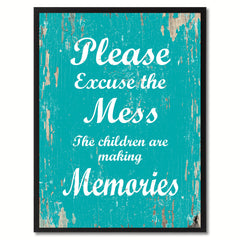 Please excuse the mess the children are making memories  Quote Saying Gift Ideas Home Decor Wall Art