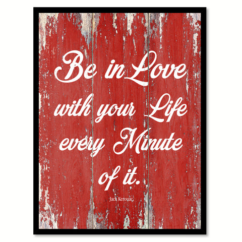 Be In Love With Your Life Jack Kerouac Inspirational Quote Saying Gift Ideas Home Decor Wall Art