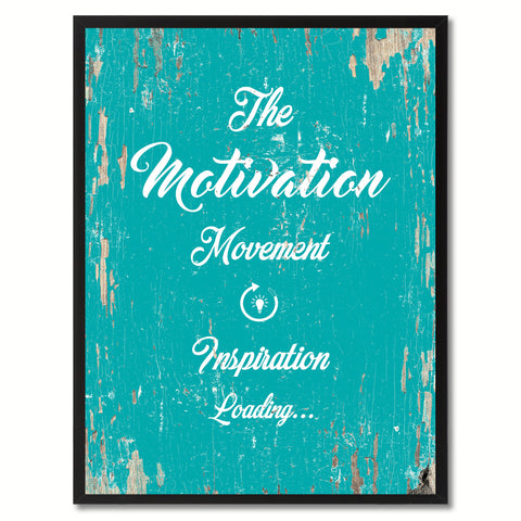 The motivation movement inspiration loading  Quote Saying Gift Ideas Home Decor Wall Art