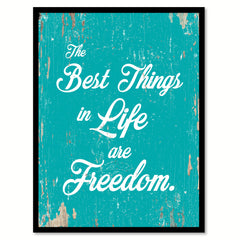 The Best Things In Life Are Freedom Quote Saying Home Decor Wall Art Gift Ideas 111875