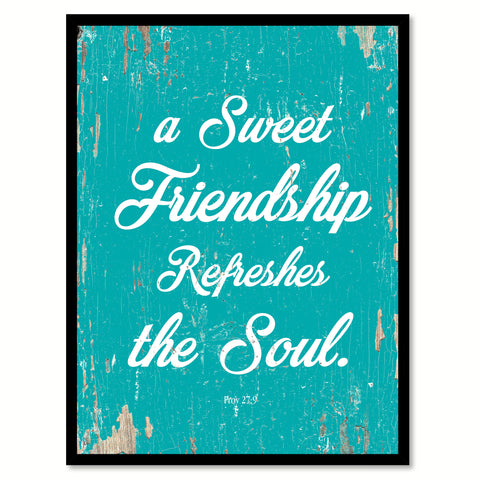 A Sweet Friendship Refreshes The Soul Proverbs 27:9 Quote Saying Home Decor Wall Art Gift Ideas 111667
