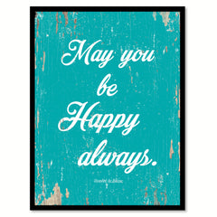 May You Be Happy Always Honore De Balzac Quote Saying Home Decor Wall Art Gift Ideas 111811