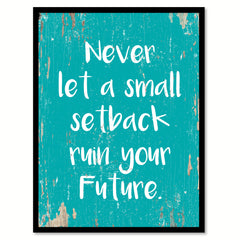 Never Let A Small Setback Ruin Your Future Quote Saying Home Decor Wall Art Gift Ideas 111827