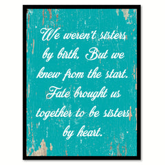 We Weren't Sisters By Birth But We Knew From The Start Quote Saying Home Decor Wall Art Gift Ideas 111903