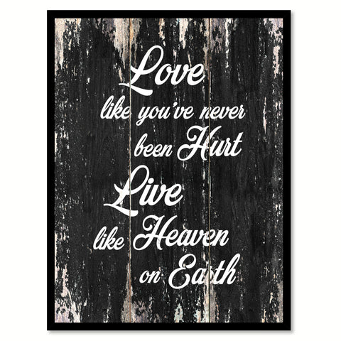 Love like you've never been hurt live like heaven on earth Motivational Quote Saying Canvas Print with Picture Frame Home Decor Wall Art