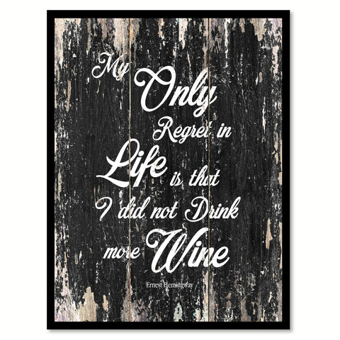 My only regret in life is that I did not drink more wine Motivational Quote Saying Canvas Print with Picture Frame Home Decor Wall Art