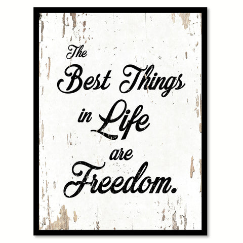 The Best Things In Life Are Freedom Quote Saying Home Decor Wall Art Gift Ideas 111876