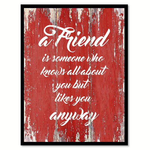 A friend is someone who knows all about you Inspirational Quote Saying Gift Ideas Home Decor Wall Art