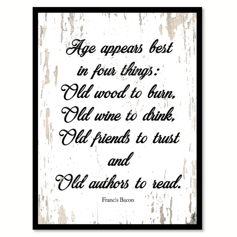 Age Appears Best In Four Things Old Wood To Burn Drink Friends Trust Authors To Read Quote Saying Canvas Print with Picture Frame