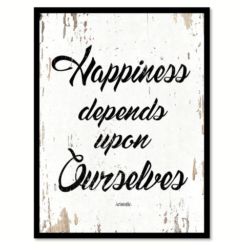 Happiness depends upon ourselves - Aristotle Inspirational Quote Saying Gift Ideas Home Decor Wall Art, White