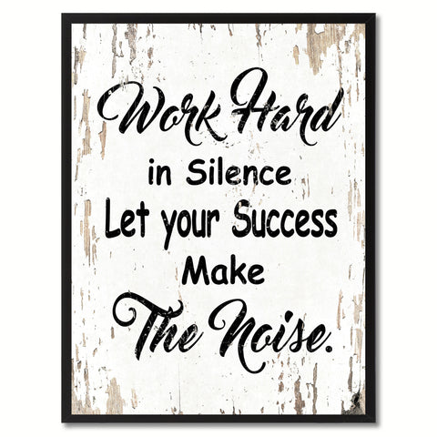 Work hard in silence let your success make the noise Inspirational Quote Saying Gift Ideas Home Decor Wall Art