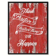 Think Positive & Positive Things Will Happen Inspirational Quote Saying Gift Ideas Home Décor Wall Art