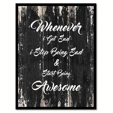 Whenever I get sad I stop being sad & start being awesome Motivational Quote Saying Canvas Print with Picture Frame Home Decor Wall Art