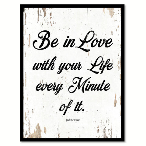Be In Love With Your Life Jack Kerouac Quote Saying Home Decor Wall Art Gift Ideas 111686
