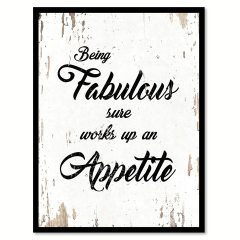 Being Fabulous Sure Works Up An Appetite Motivation Quote Saying Home Decor Wall Art Gift Ideas 111696