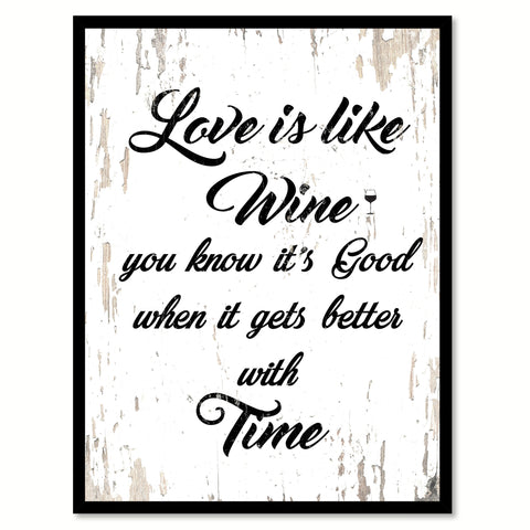 Love Is Like Wine You Know It's Good When It Gets Better With Time Quote Saying Canvas Print with Picture Frame