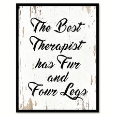The Best Therapist Has Fur And Four Legs Quote Saying Home Decor Wall Art Gift Ideas 111874