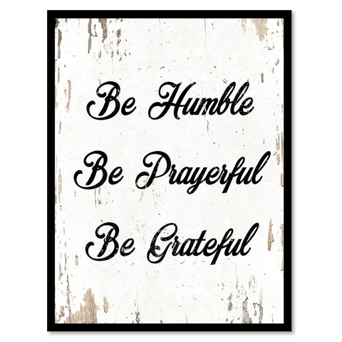 Be Humble Be Prayerful Be Grateful Quote Saying Home Decor Wall Art Gift Ideas 111684