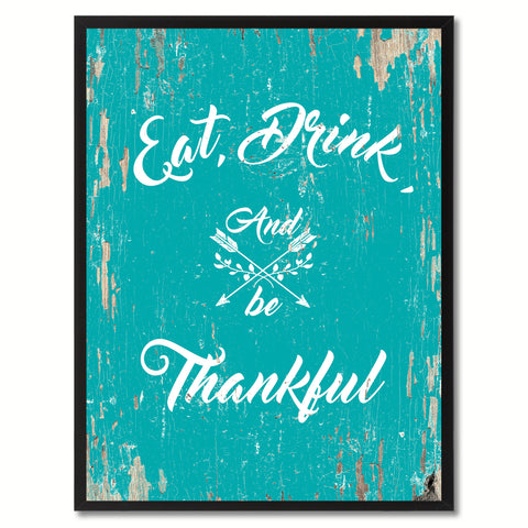 Eat drink & be thankful Happy Quote Saying Gift Ideas Home Decor Wall Art