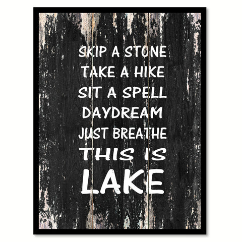 Skip a stone take a hike sit a spell daydream just breathe this is lake 2 Motivational Quote Saying Canvas Print with Picture Frame Home Decor Wall Art