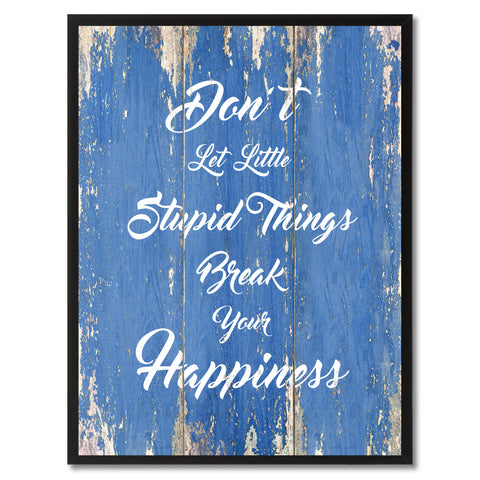 Don't Let Little Stupid Things Quote Saying Gift Ideas Home Décor Wall Art