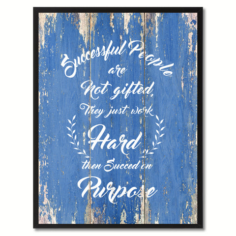 Successful People are not Gifted Inspirational Quote Saying Gift Ideas Home Décor Wall Art