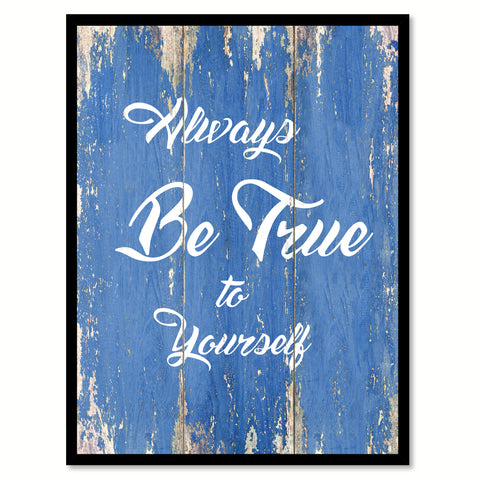 Always Be True To Yourself Inspirational Quote Saying Gift Ideas Home Decor Wall Art