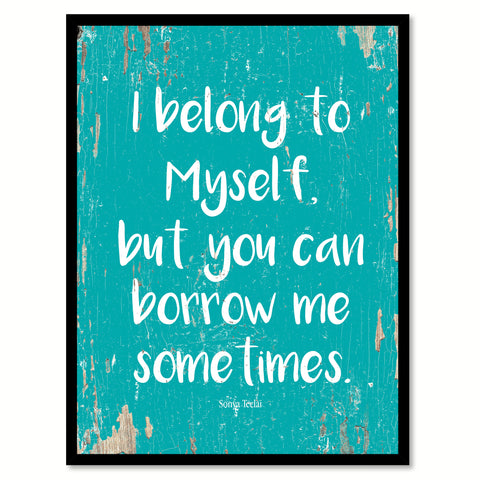 I belong to myself but you can borrow me sometimes - Sonya Teclai Quote Saying Canvas Print with Picture Frame Home Decor Wall Art, Aqua