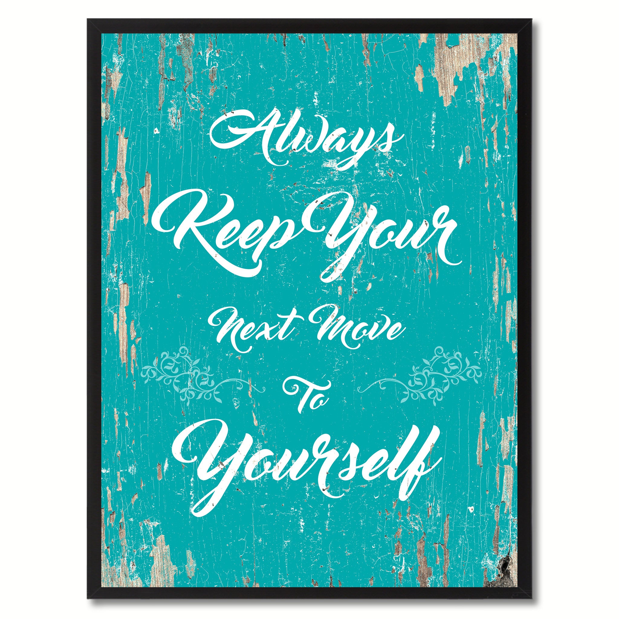 Always keep your next move to yourself Motivation Quote Saying Gift Ideas Home Decor Wall Art
