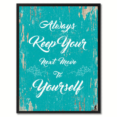 Always keep your next move to yourself Motivation Quote Saying Gift Ideas Home Decor Wall Art