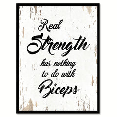 Real Strength Has Nothing To Do With Biceps Quote Saying Home Decor Wall Art Gift Ideas 111846